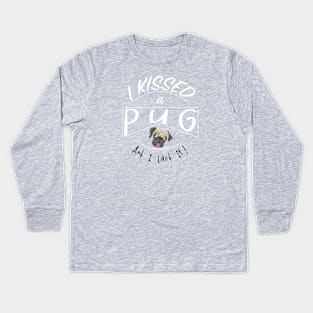 I Kissed a Pug and I Liked It design Kids Long Sleeve T-Shirt